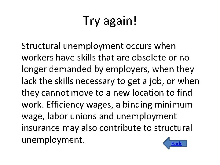 Try again! Structural unemployment occurs when workers have skills that are obsolete or no