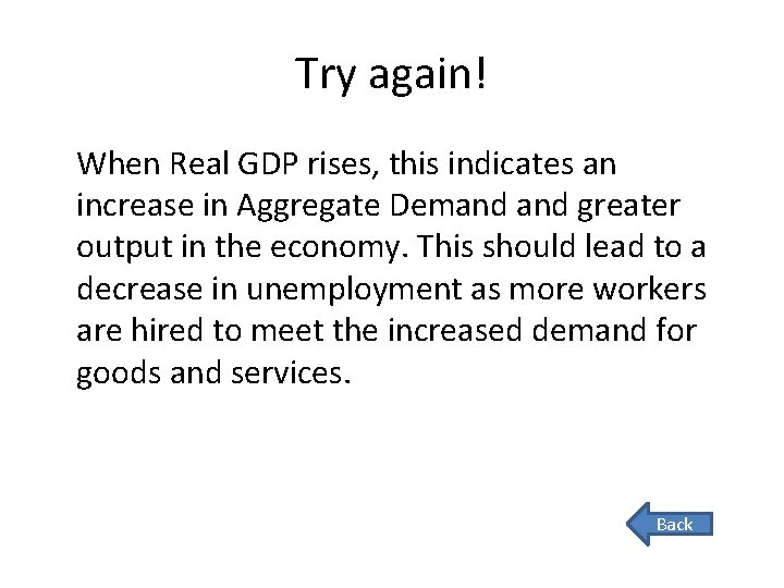 Try again! When Real GDP rises, this indicates an increase in Aggregate Demand greater