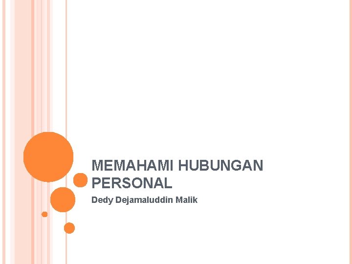 MEMAHAMI HUBUNGAN PERSONAL Dedy Dejamaluddin Malik 