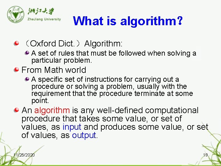 What is algorithm？ （Oxford Dict. ）Algorithm: A set of rules that must be followed