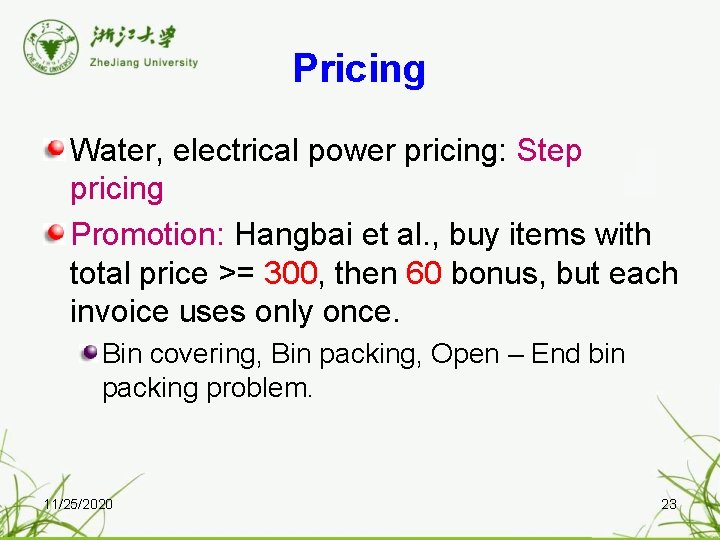 Pricing Water, electrical power pricing: Step pricing Promotion: Hangbai et al. , buy items