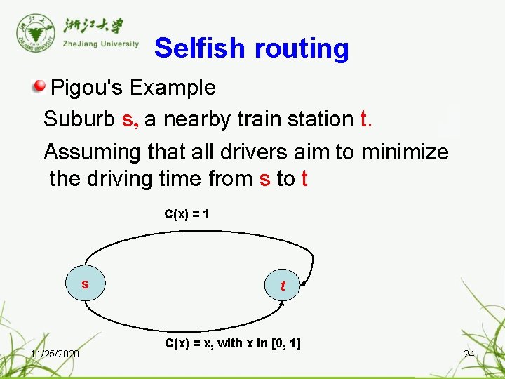 Selfish routing Pigou's Example Suburb s, a nearby train station t. Assuming that all