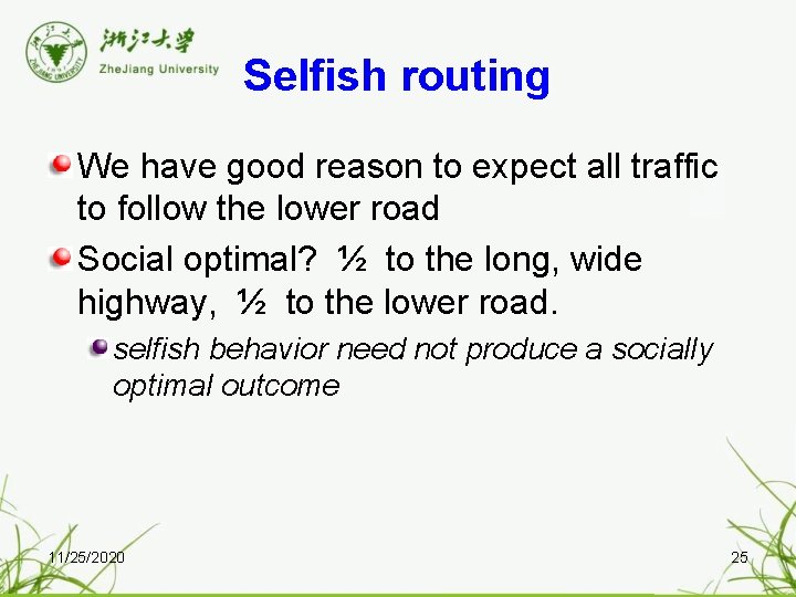 Selfish routing We have good reason to expect all traffic to follow the lower