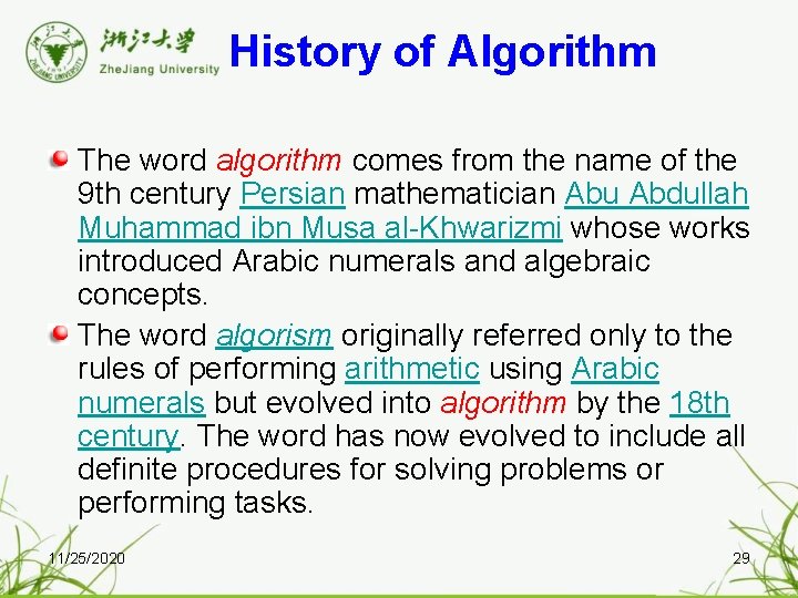 History of Algorithm The word algorithm comes from the name of the 9 th