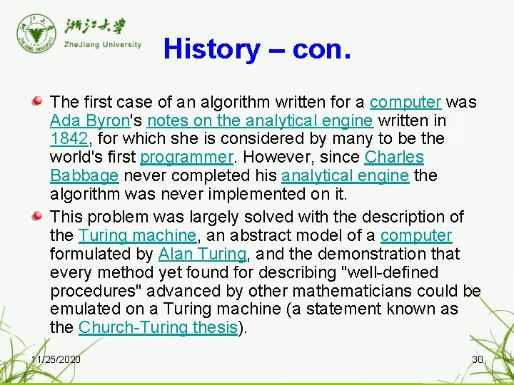 History – con. The first case of an algorithm written for a computer was