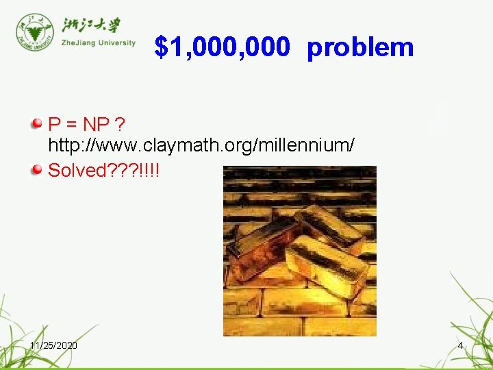 $1, 000 problem P = NP ? P = NP http: //www. claymath. org/millennium/