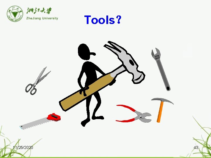 Tools？ 11/25/2020 43 