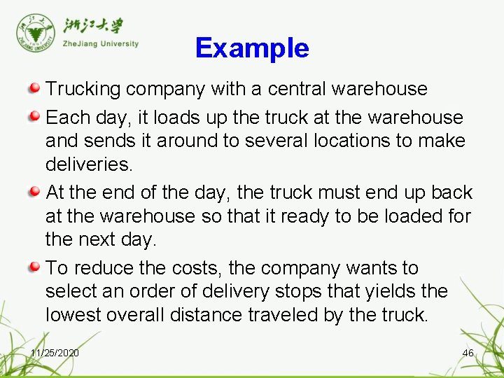 Example Trucking company with a central warehouse Each day, it loads up the truck