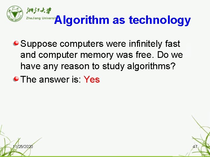 Algorithm as technology Suppose computers were infinitely fast and computer memory was free. Do