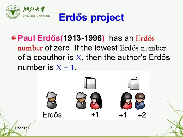 Erdős project Paul Erdős(1913 -1996) has an Erdős number of zero. If the lowest