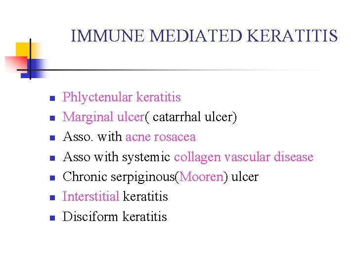 IMMUNE MEDIATED KERATITIS n n n n Phlyctenular keratitis Marginal ulcer( catarrhal ulcer) Asso.