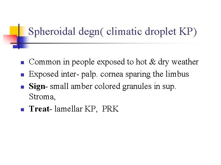 Spheroidal degn( climatic droplet KP) n n Common in people exposed to hot &