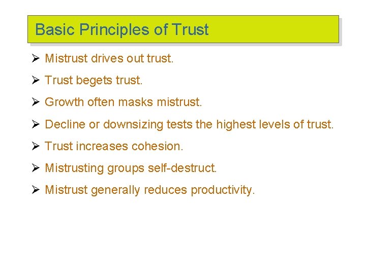 Basic Principles of Trust Ø Mistrust drives out trust. Ø Trust begets trust. Ø