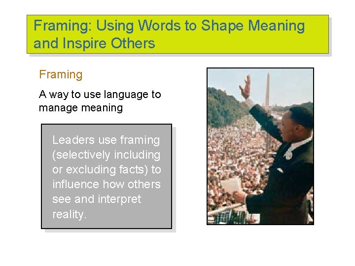 Framing: Using Words to Shape Meaning and Inspire Others Framing A way to use