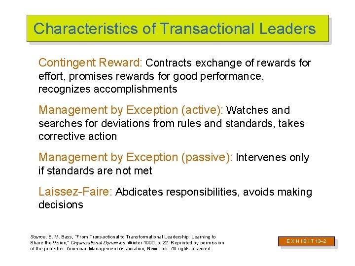 Characteristics of Transactional Leaders Contingent Reward: Contracts exchange of rewards for effort, promises rewards
