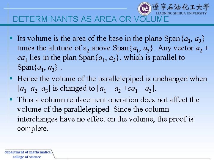 DETERMINANTS AS AREA OR VOLUME § Its volume is the area of the base
