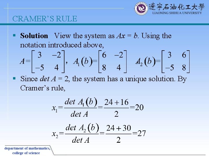 CRAMER’S RULE § Solution View the system as Ax = b. Using the notation