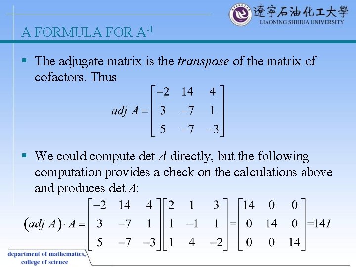 A FORMULA FOR A-1 § The adjugate matrix is the transpose of the matrix