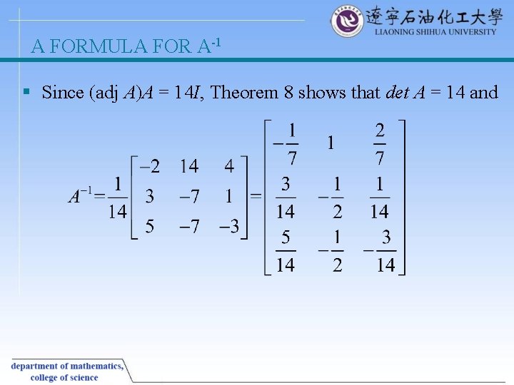 A FORMULA FOR A-1 § Since (adj A)A = 14 I, Theorem 8 shows