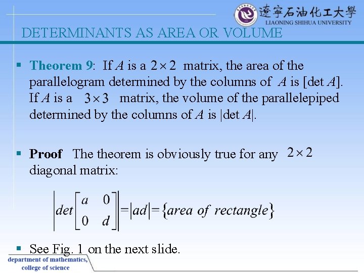 DETERMINANTS AS AREA OR VOLUME § Theorem 9: If A is a matrix, the