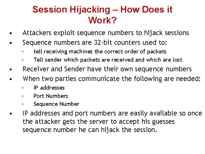 Session Hijacking – How Does it Work? • • Attackers exploit sequence numbers to Session Hijacking – How Does it Work? • • Attackers exploit sequence numbers to