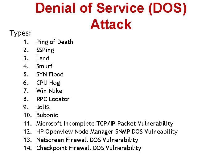 Denial of Service (DOS) Attack Types: 1. 2. 3. 4. 5. 6. 7. 8. Denial of Service (DOS) Attack Types: 1. 2. 3. 4. 5. 6. 7. 8.