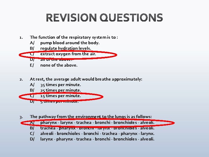 1. The function of the respiratory system is to : A/ pump blood around
