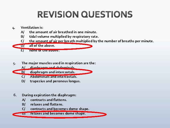 4. Ventilation is: A/ the amount of air breathed in one minute. B/ tidal