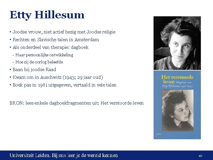 Etty Hillesum • Joodse vrouw, niet actief bezig met Joodse religie • Rechten en