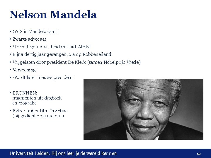 Nelson Mandela • 2018 is Mandela-jaar! • Zwarte advocaat • Streed tegen Apartheid in