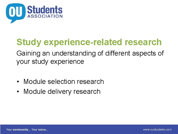 Study experience-related research Gaining an understanding of different aspects of your study experience •