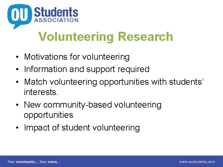 Volunteering Research • Motivations for volunteering • Information and support required • Match volunteering
