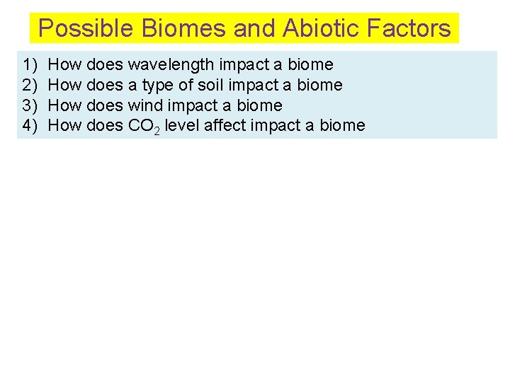 Possible Biomes and Abiotic Factors 1) 2) 3) 4) How does wavelength impact a