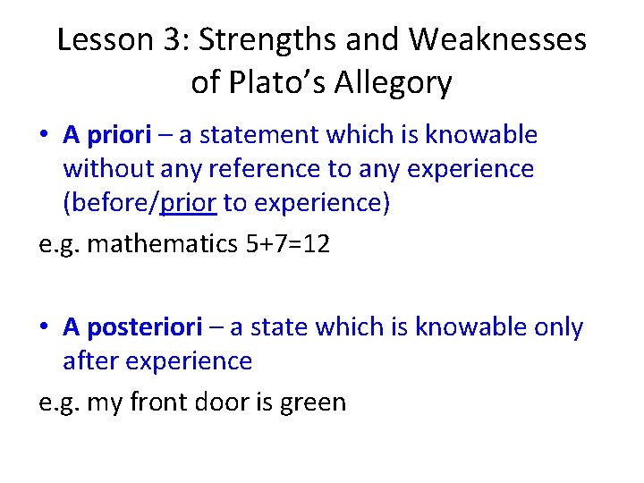 Lesson 3: Strengths and Weaknesses of Plato’s Allegory • A priori – a statement