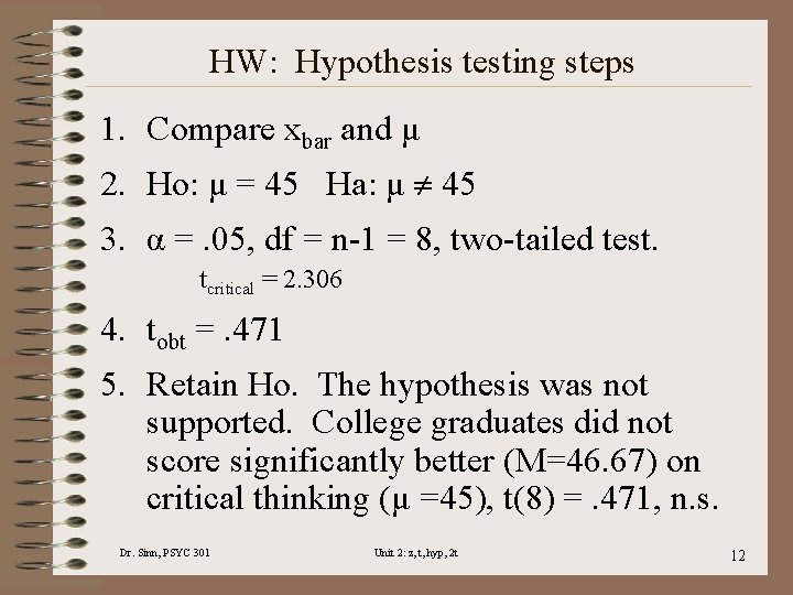 HW: Hypothesis testing steps 1. Compare xbar and μ 2. Ho: μ = 45