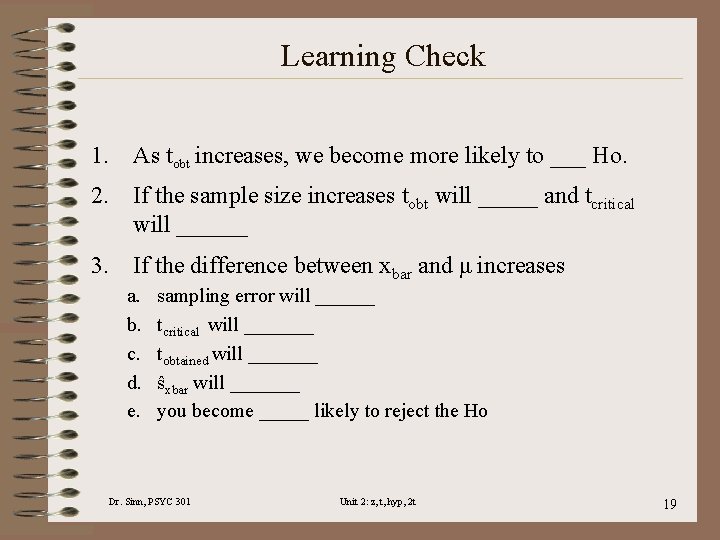 Learning Check 1. As tobt increases, we become more likely to ___ Ho. 2.