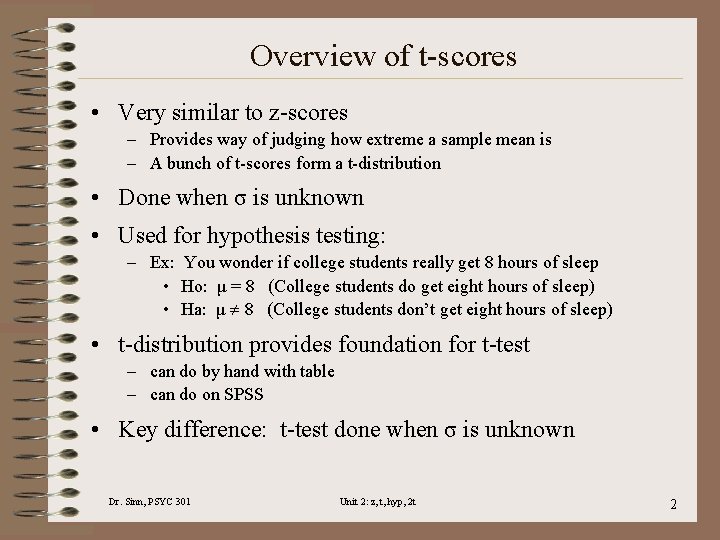 Overview of t-scores • Very similar to z-scores – Provides way of judging how