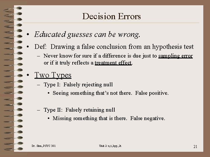 Decision Errors • Educated guesses can be wrong. • Def: Drawing a false conclusion