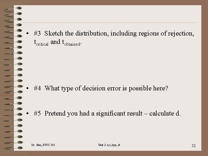  • #3 Sketch the distribution, including regions of rejection, tcritical and tobtained. •