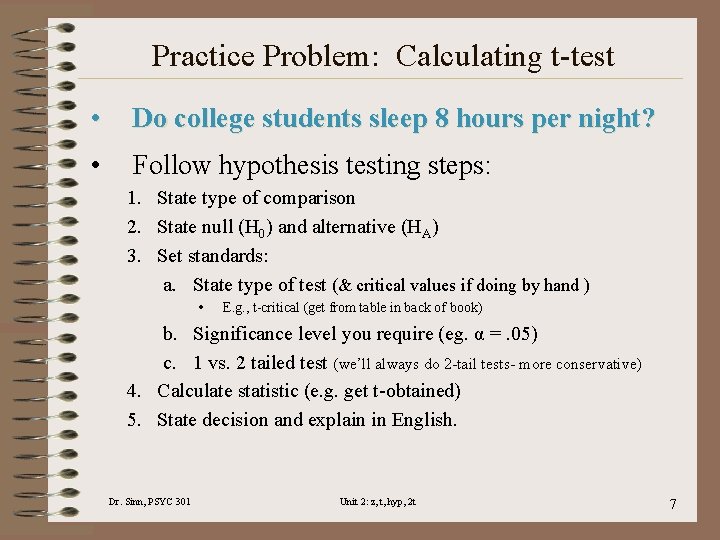 Practice Problem: Calculating t-test • Do college students sleep 8 hours per night? •