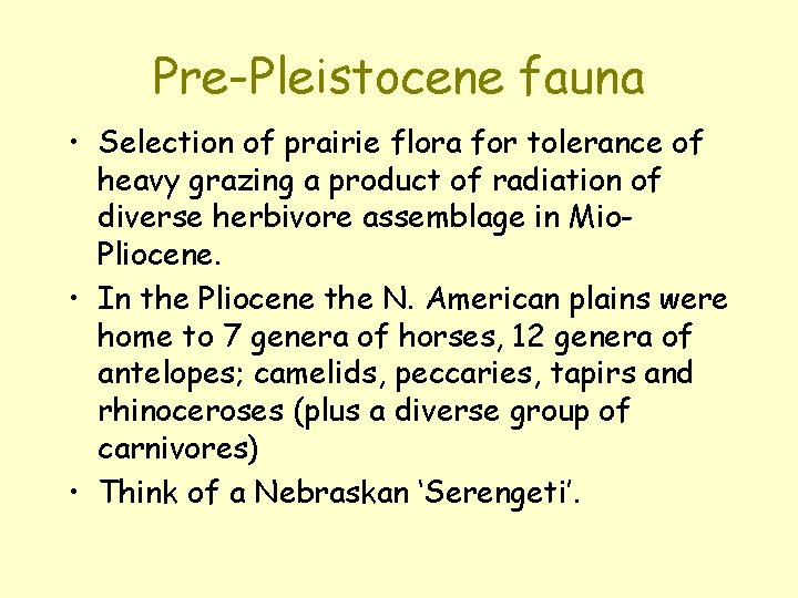 Pre-Pleistocene fauna • Selection of prairie flora for tolerance of heavy grazing a product