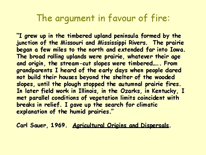 The argument in favour of fire: “I grew up in the timbered upland peninsula