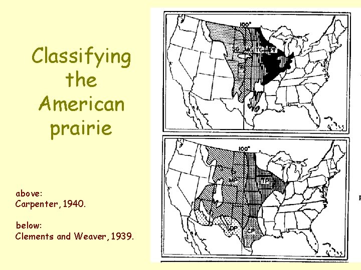 Classifying the American prairie above: Carpenter, 1940. below: Clements and Weaver, 1939. 