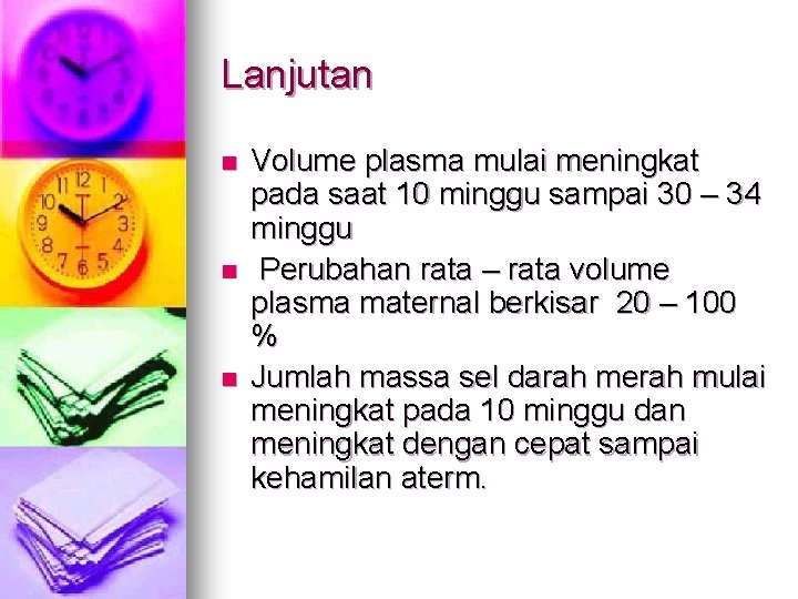 Lanjutan n Volume plasma mulai meningkat pada saat 10 minggu sampai 30 – 34