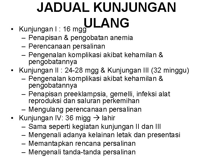  • JADUAL KUNJUNGAN ULANG Kunjungan I : 16 mgg – Penapisan & pengobatan