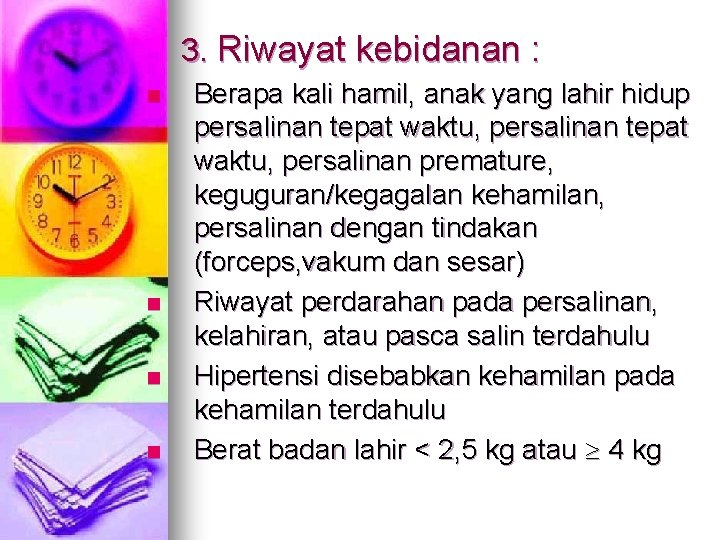 3. Riwayat kebidanan : n n Berapa kali hamil, anak yang lahir hidup persalinan