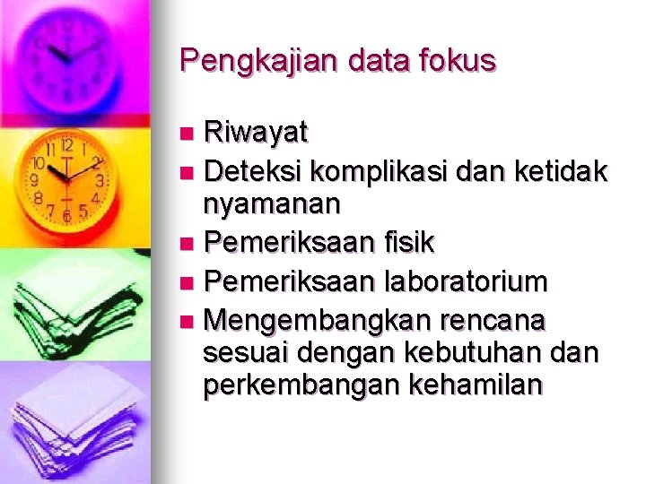 Pengkajian data fokus Riwayat n Deteksi komplikasi dan ketidak nyamanan n Pemeriksaan fisik n