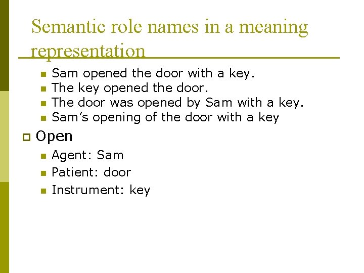 Semantic role names in a meaning representation n n p Sam opened the door