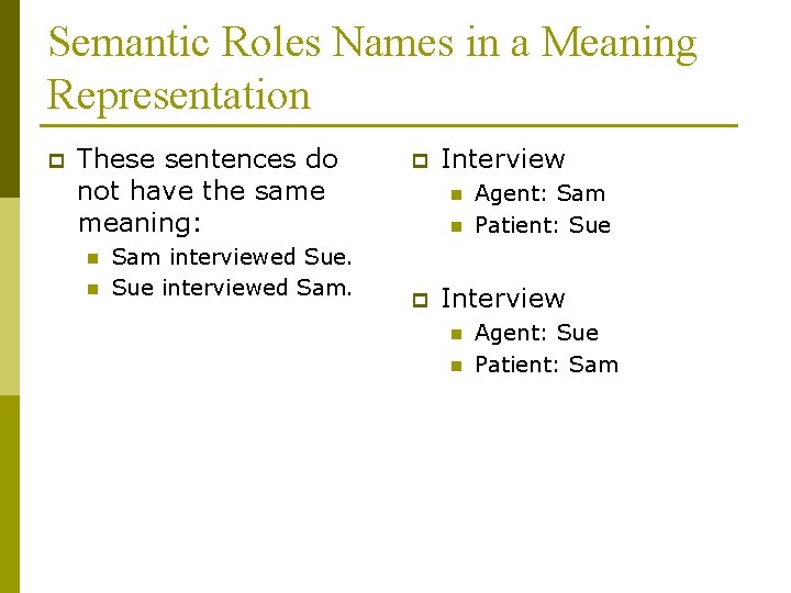 Semantic Roles Names in a Meaning Representation p These sentences do not have the