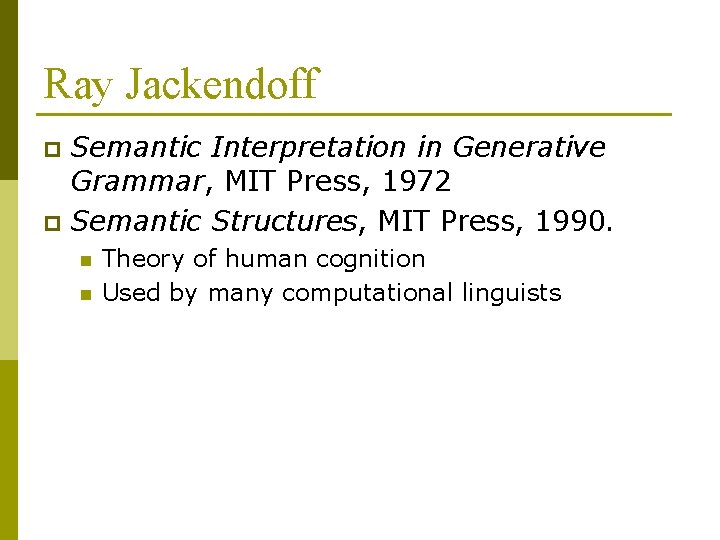 Ray Jackendoff Semantic Interpretation in Generative Grammar, MIT Press, 1972 p Semantic Structures, MIT